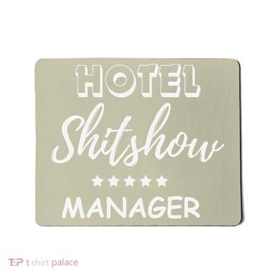 Funny Hotel Shit Show Manager Mousepad