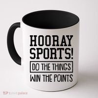 Funny Hooray Sports Do The Things Win The Points Coffee Mug thumb 0