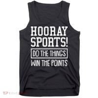Funny Hooray Sports Do The Things Win The Points Tank Top thumb 0