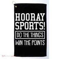 Funny Hooray Sports Do The Things Win The Points Golf Towel thumb 0