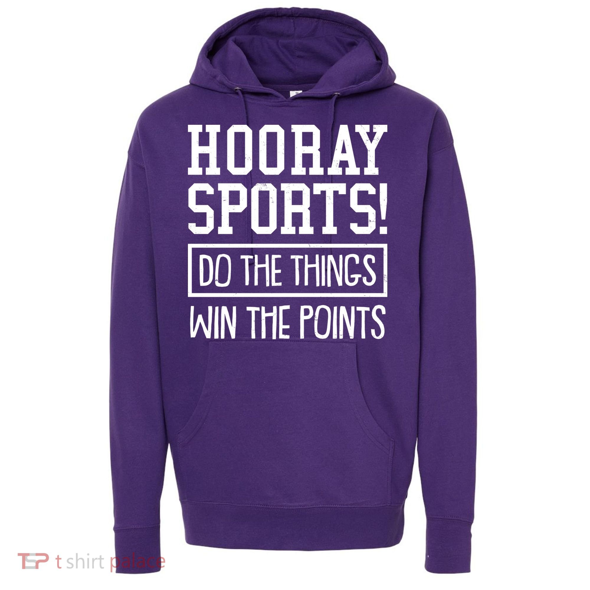 Funny Hooray Sports Do The Things Win The Points Hoodie