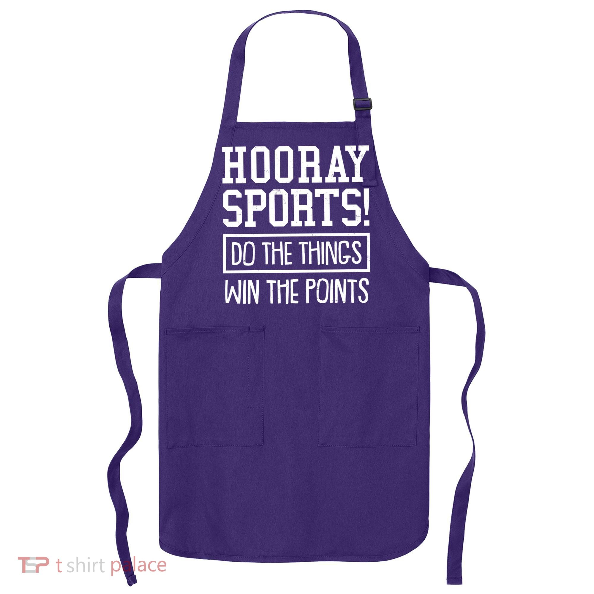 Funny Hooray Sports Do The Things Win The Points Apron