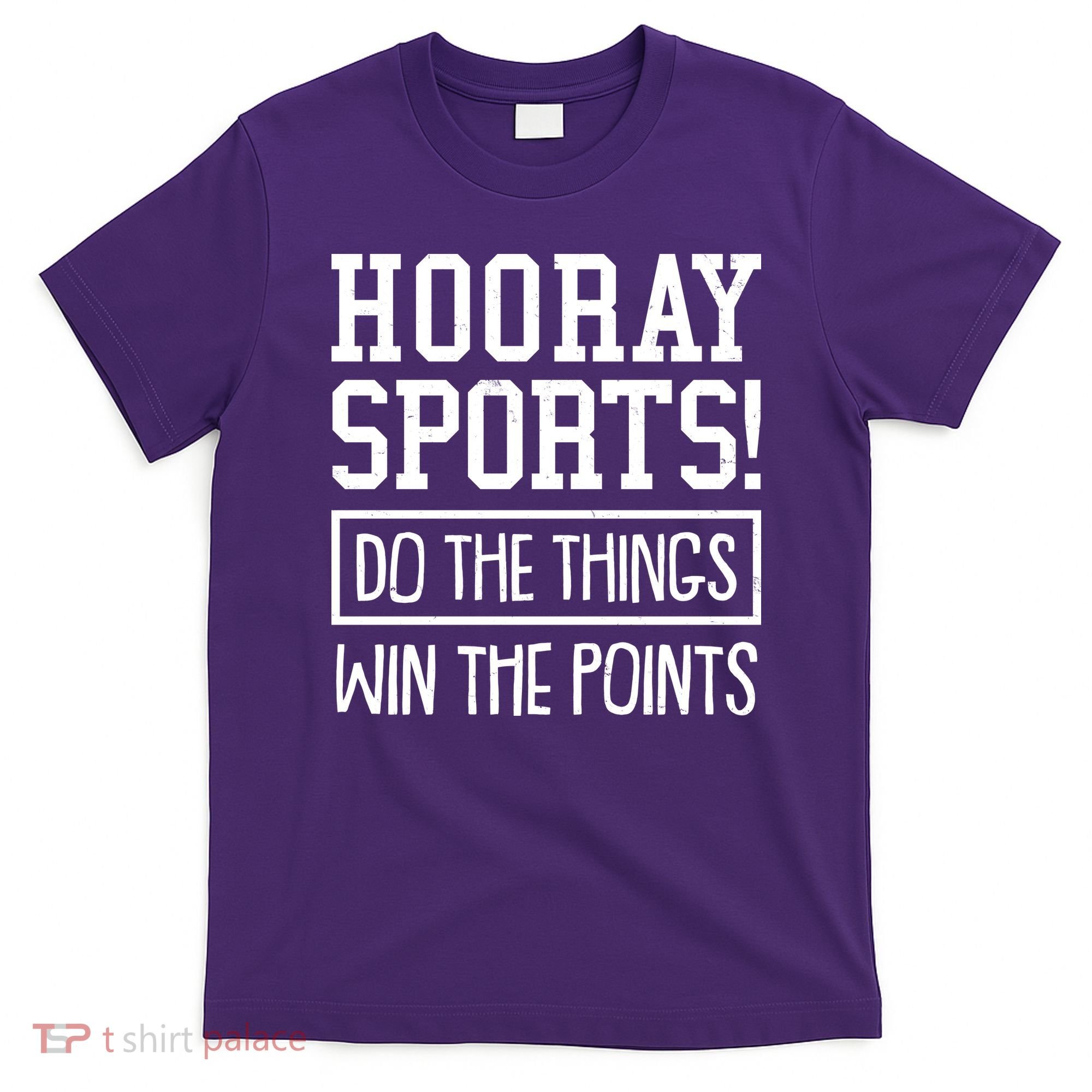 Funny Hooray Sports Do The Things Win The Points T-Shirt
