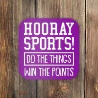 Funny Hooray Sports Do The Things Win The Points Coaster thumb 0