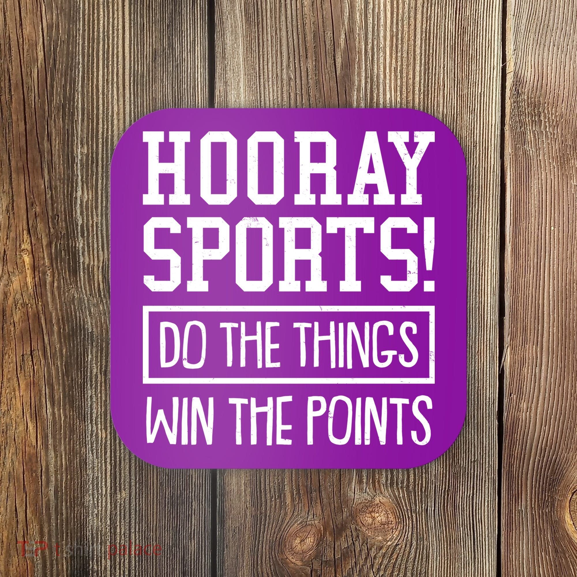 Funny Hooray Sports Do The Things Win The Points Coaster