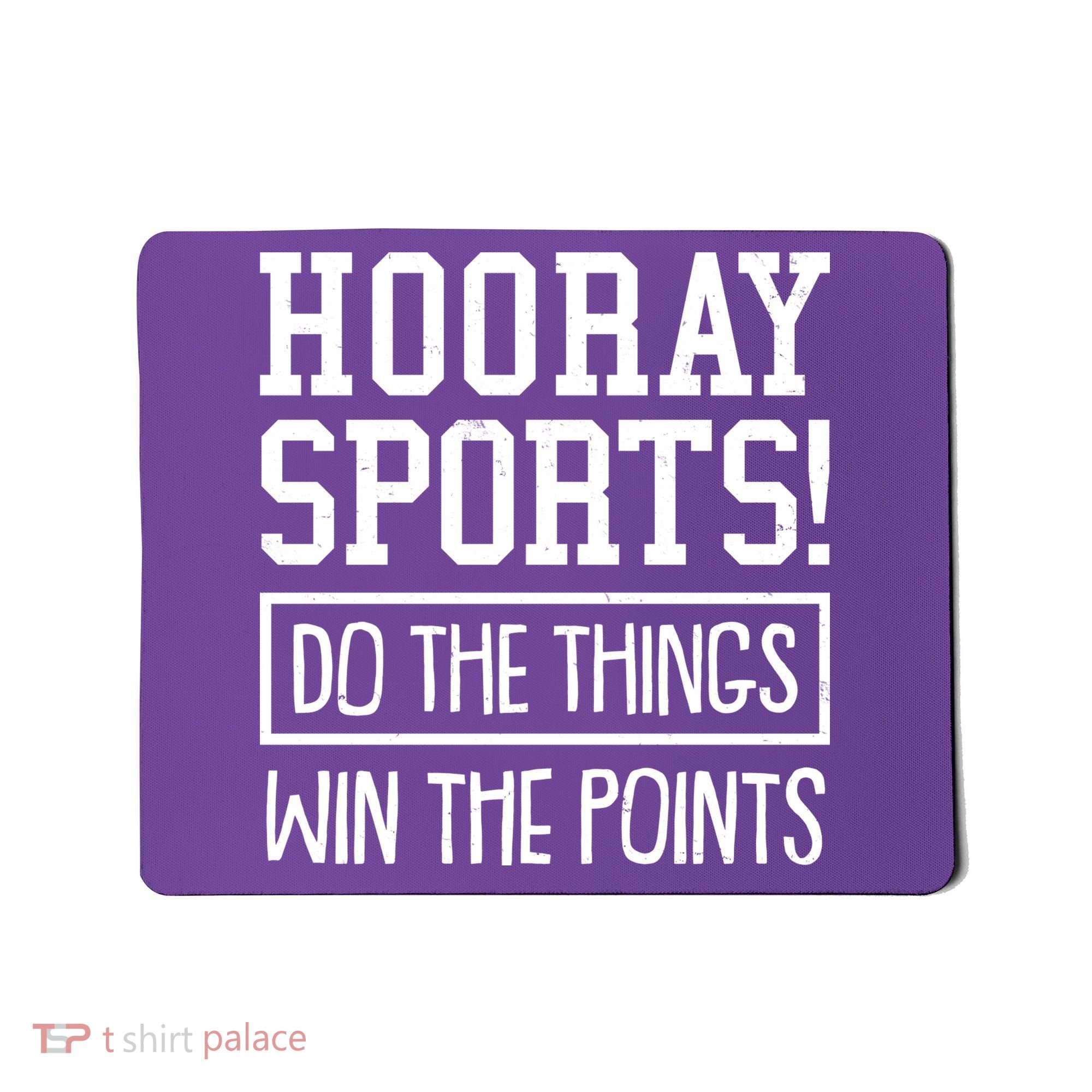 Funny Hooray Sports Do The Things Win The Points Mousepad