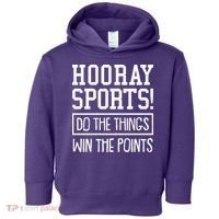 Funny Hooray Sports Do The Things Win The Points Toddler Hoodie thumb 0