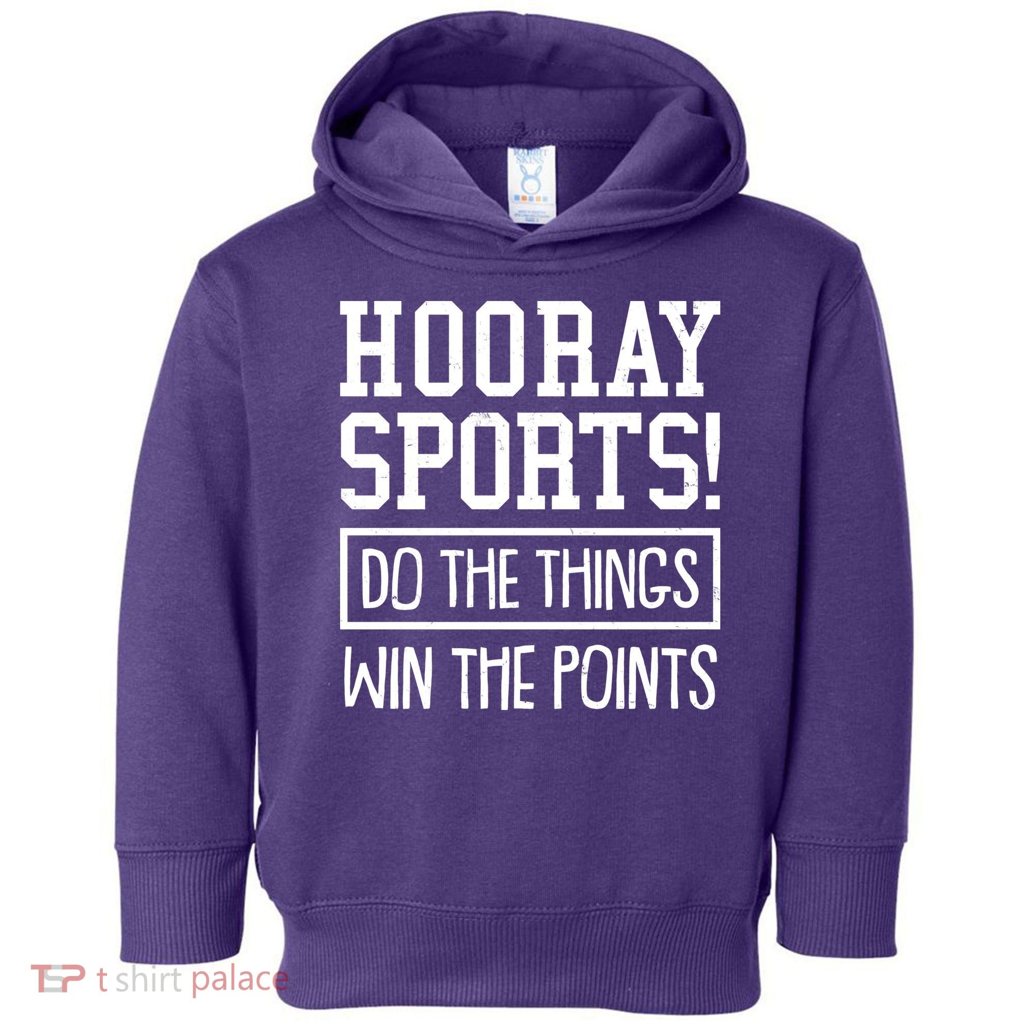 Funny Hooray Sports Do The Things Win The Points Toddler Hoodie