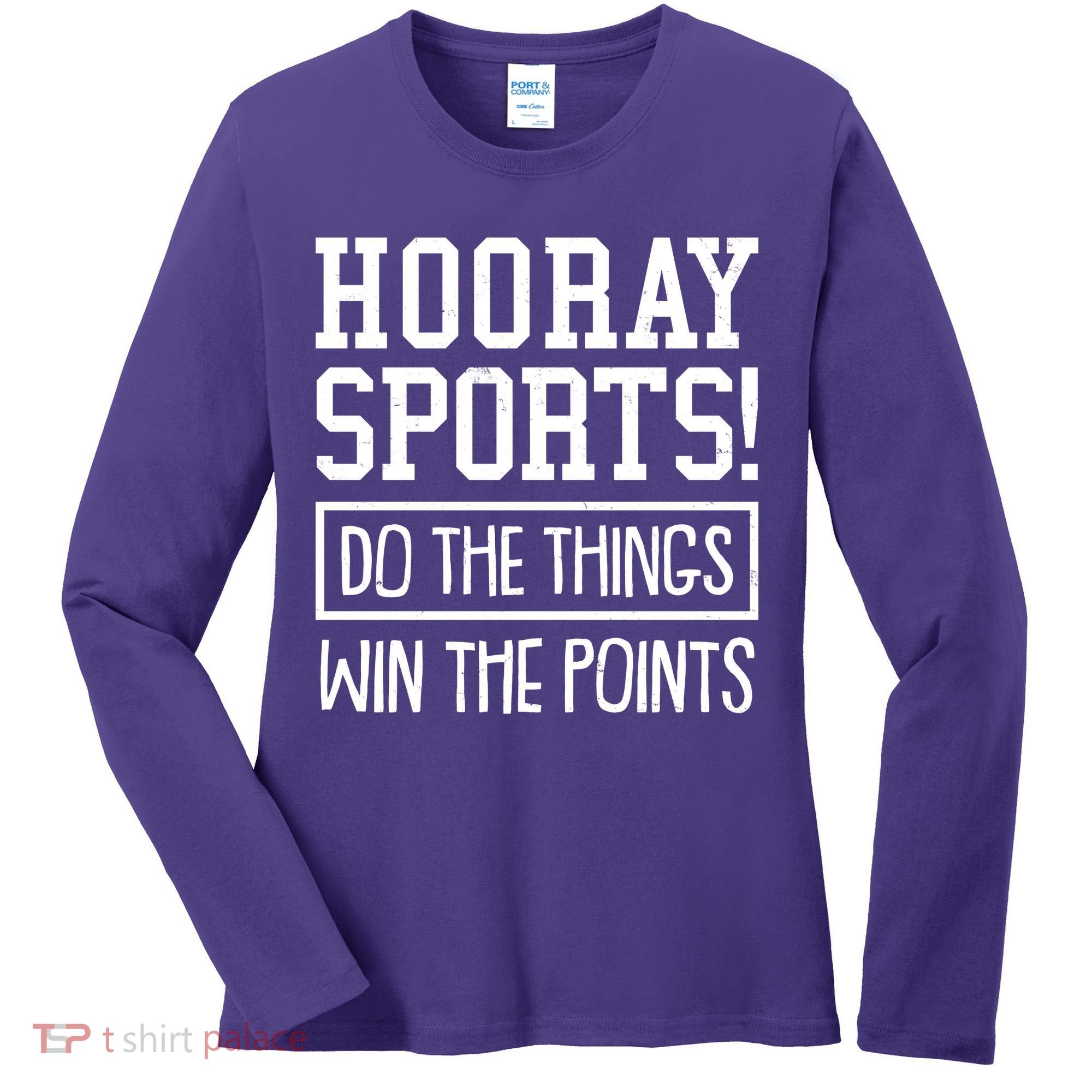 Funny Hooray Sports Do The Things Win The Points Women's Long Sleeve Shirt