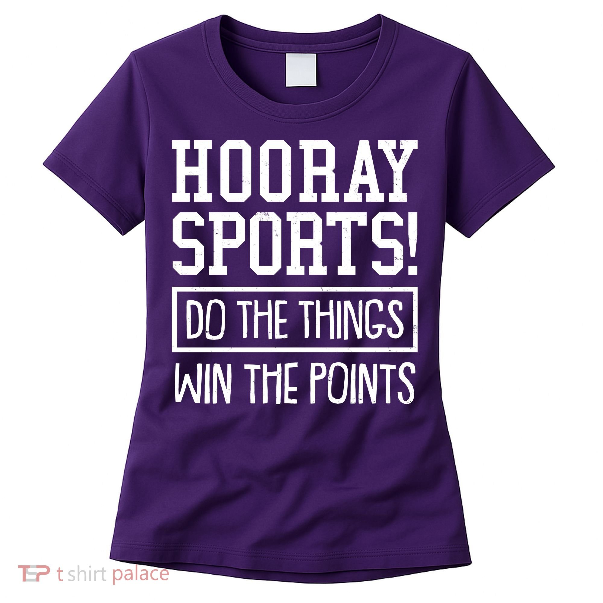 Funny Hooray Sports Do The Things Win The Points Women's T-Shirt