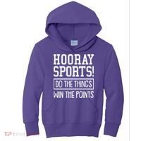 Funny Hooray Sports Do The Things Win The Points Kids Hoodie thumb 0