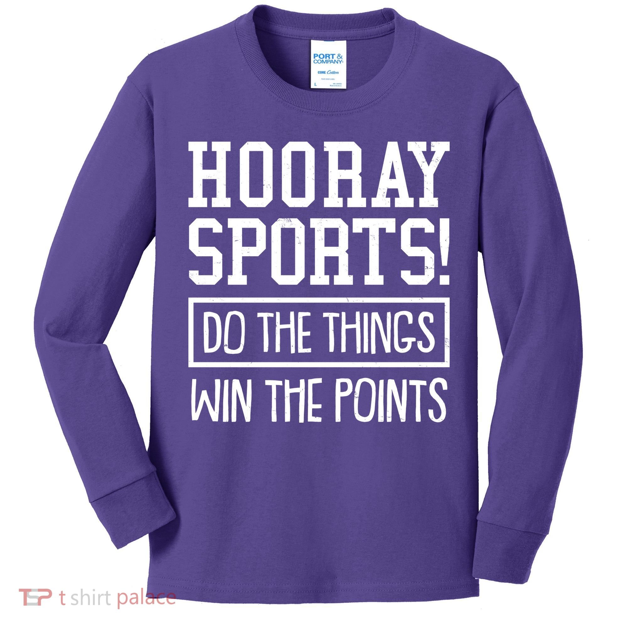 Funny Hooray Sports Do The Things Win The Points Kids Long Sleeve Shirt