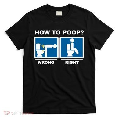 Funny How To Poop Pooping Position T-Shirt
