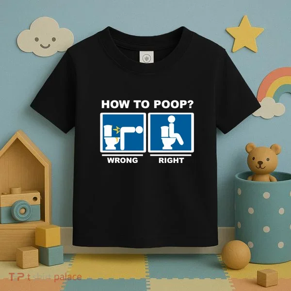 Funny How To Poop Pooping Position Toddler T-Shirt