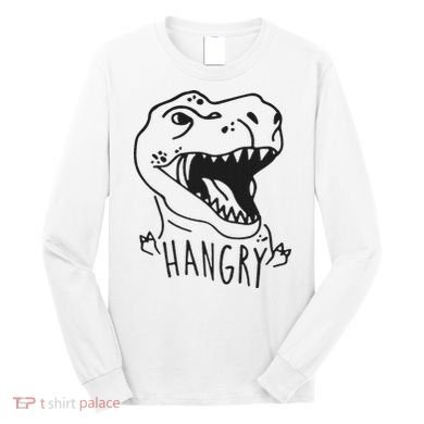 Funny Hangry T Rex Dinosaur Lover Gift Long Sleeve Shirt