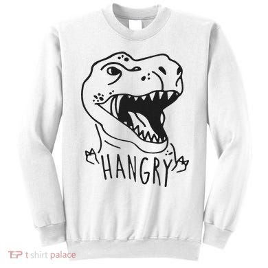 Funny Hangry T Rex Dinosaur Lover Gift Sweatshirt