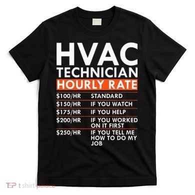 Funny Hvac Technician Hourly Rate Hvac Mechanic Labor Rates T-Shirt