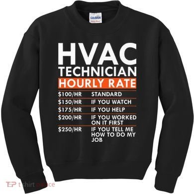 Funny Hvac Technician Hourly Rate Hvac Mechanic Labor Rates Kids Sweatshirt