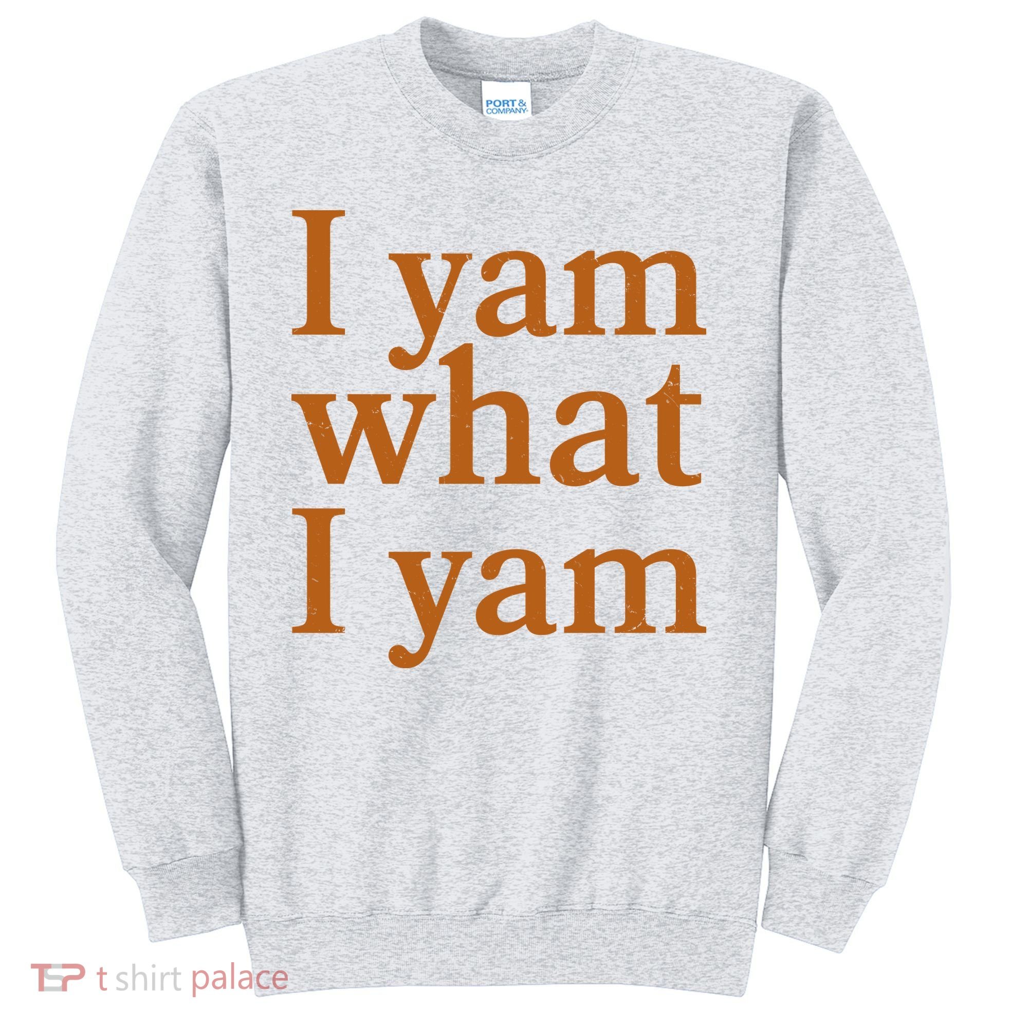 Funny Holidays Thanksgiving I Yam What I Yam Sweatshirt