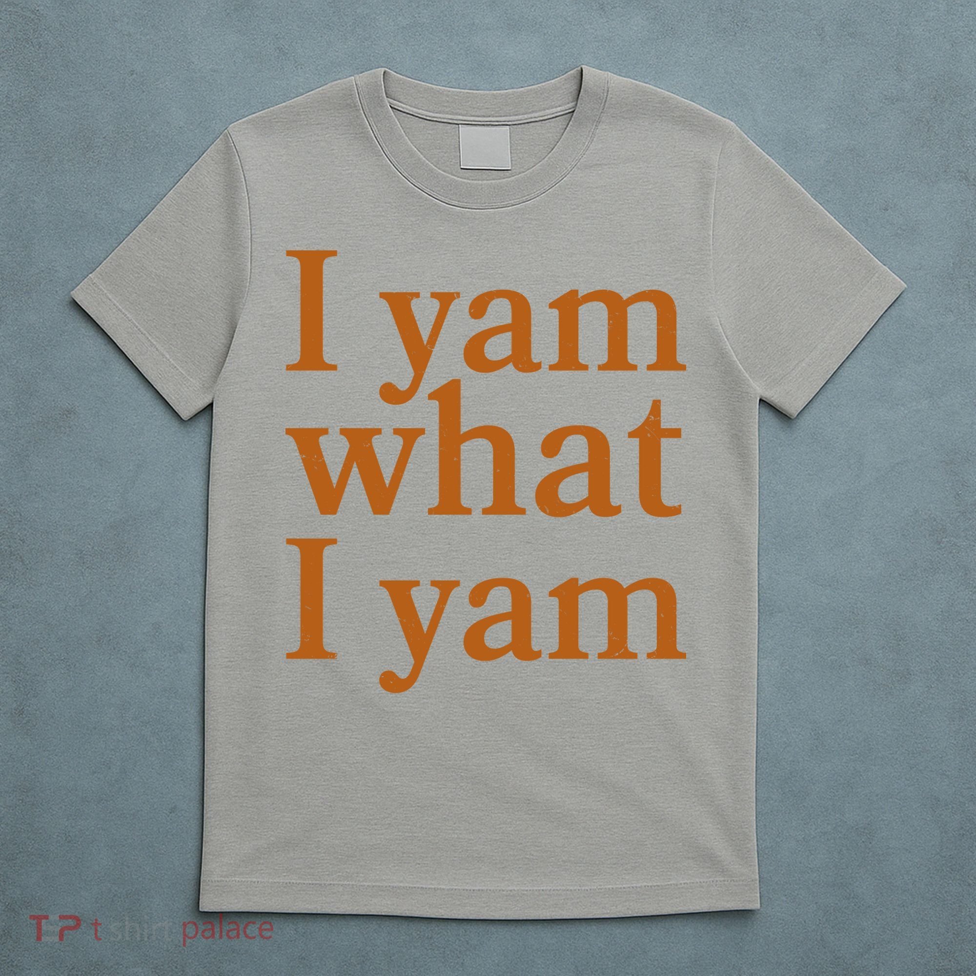 Funny Holidays Thanksgiving I Yam What I Yam T-Shirt