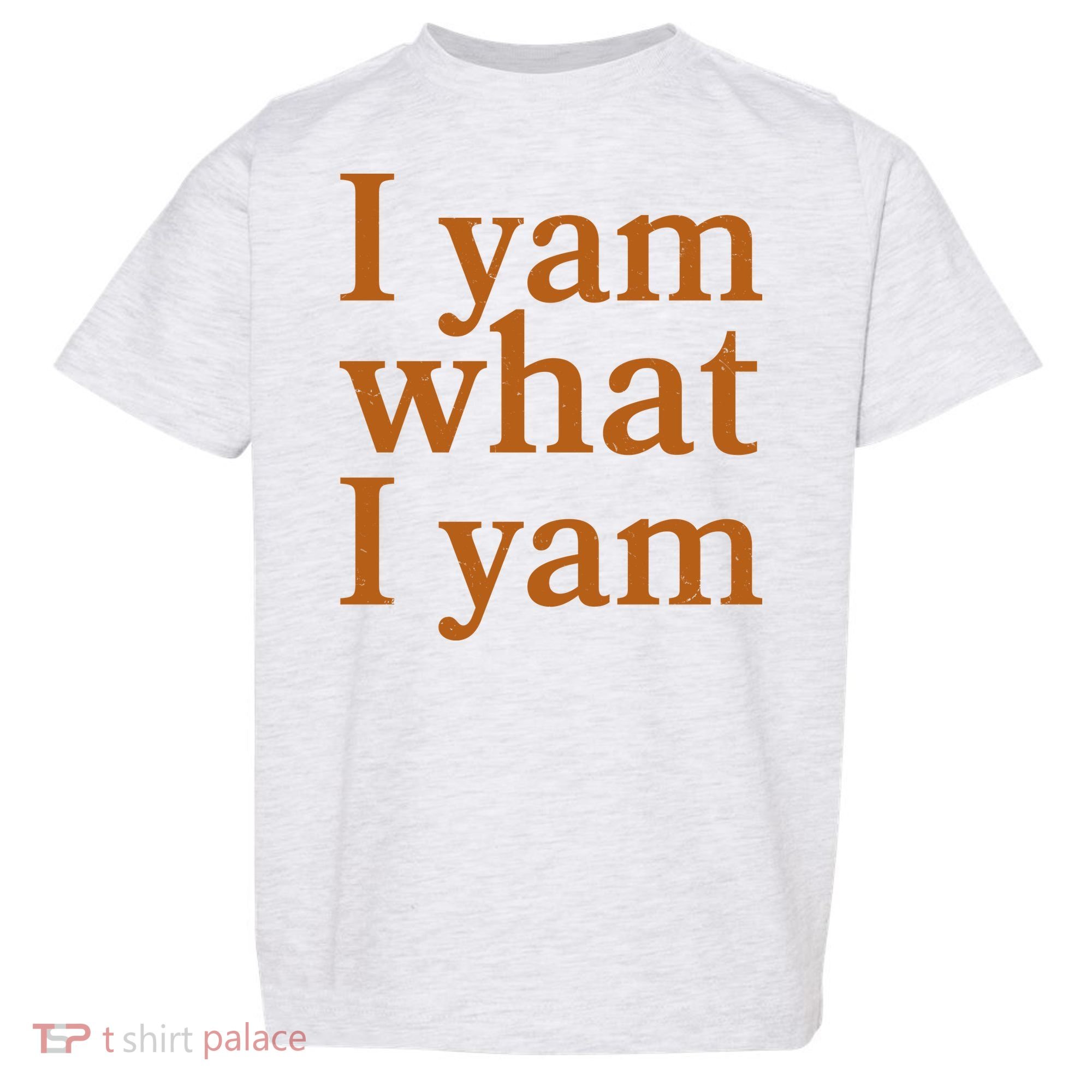 Funny Holidays Thanksgiving I Yam What I Yam Toddler T-Shirt
