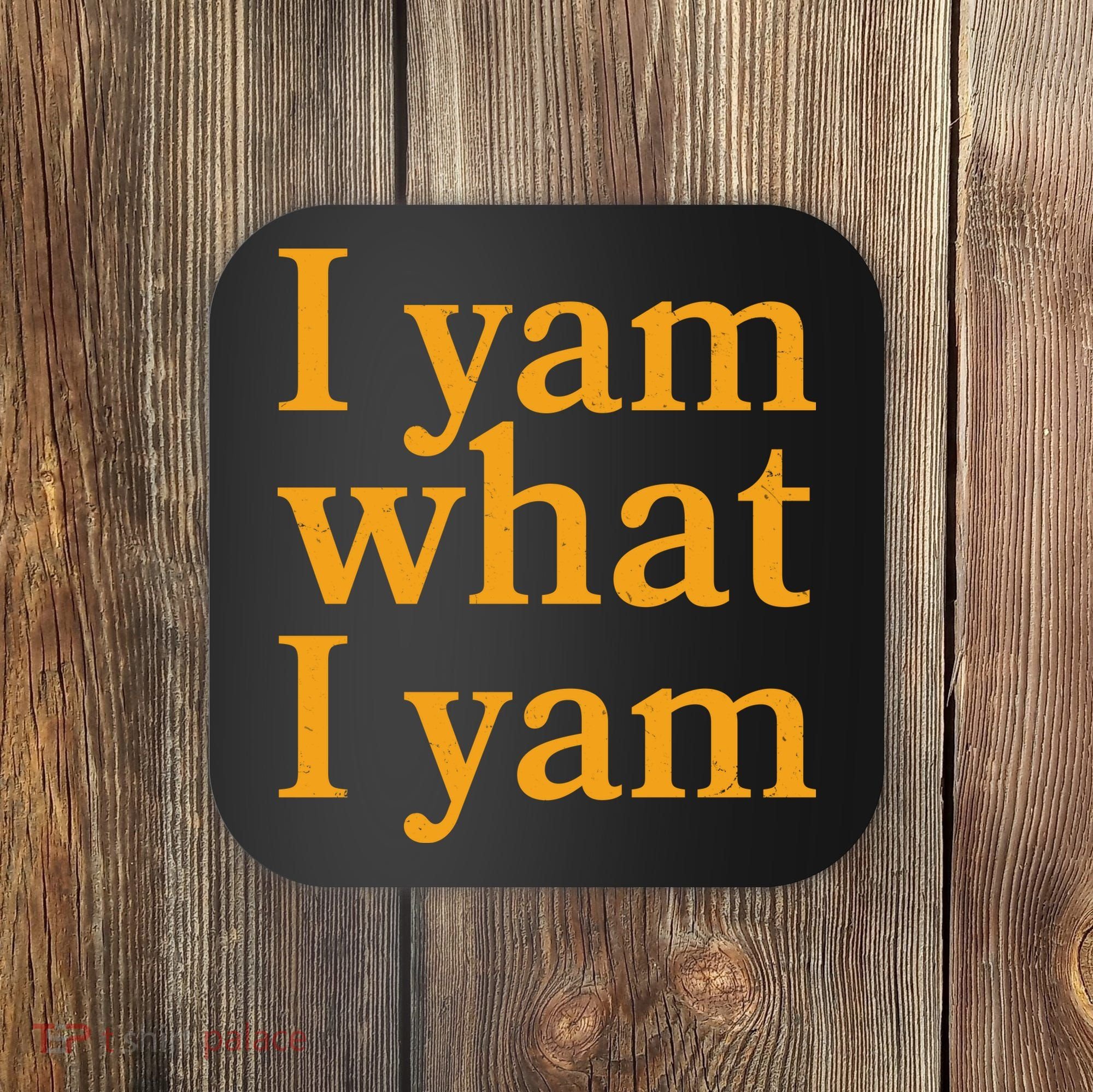 Funny Holidays Thanksgiving I Yam What I Yam Coaster