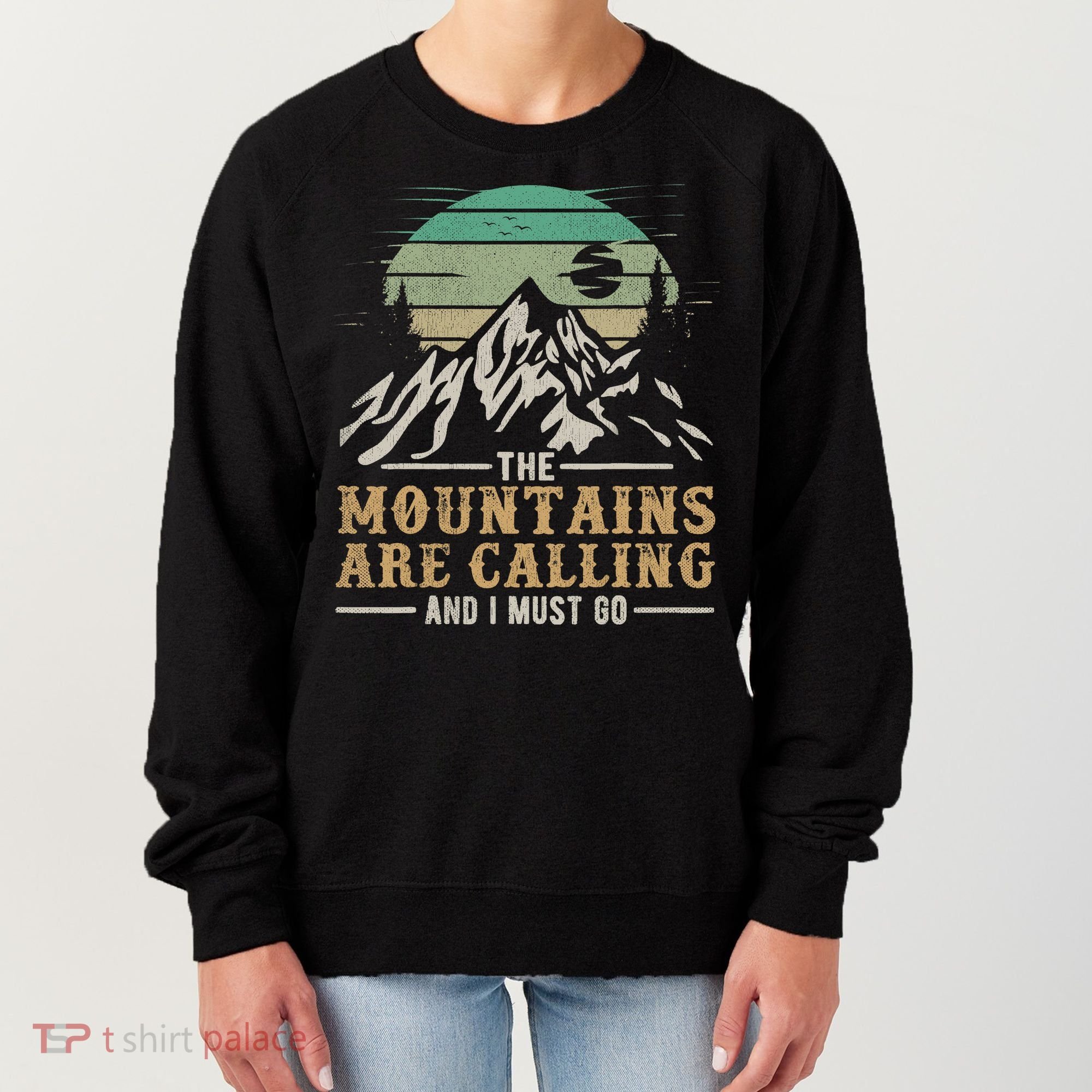 Funny Hiking Tee The Mountains Are Calling And I Must Go Women's Sweatshirt