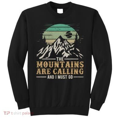 Funny Hiking Tee The Mountains Are Calling And I Must Go Sweatshirt
