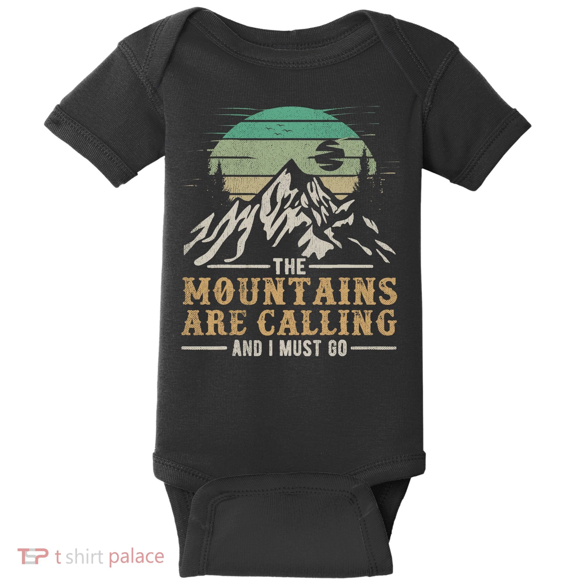 Funny Hiking Tee The Mountains Are Calling And I Must Go Baby Bodysuit