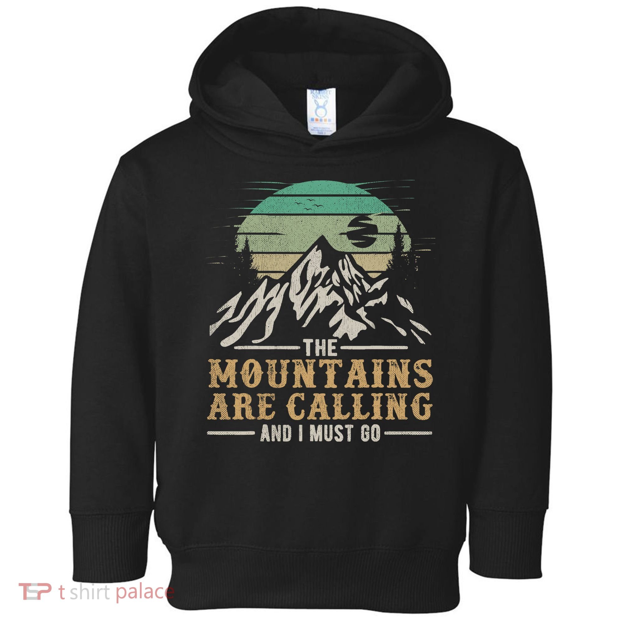 Funny Hiking Tee The Mountains Are Calling And I Must Go Toddler Hoodie