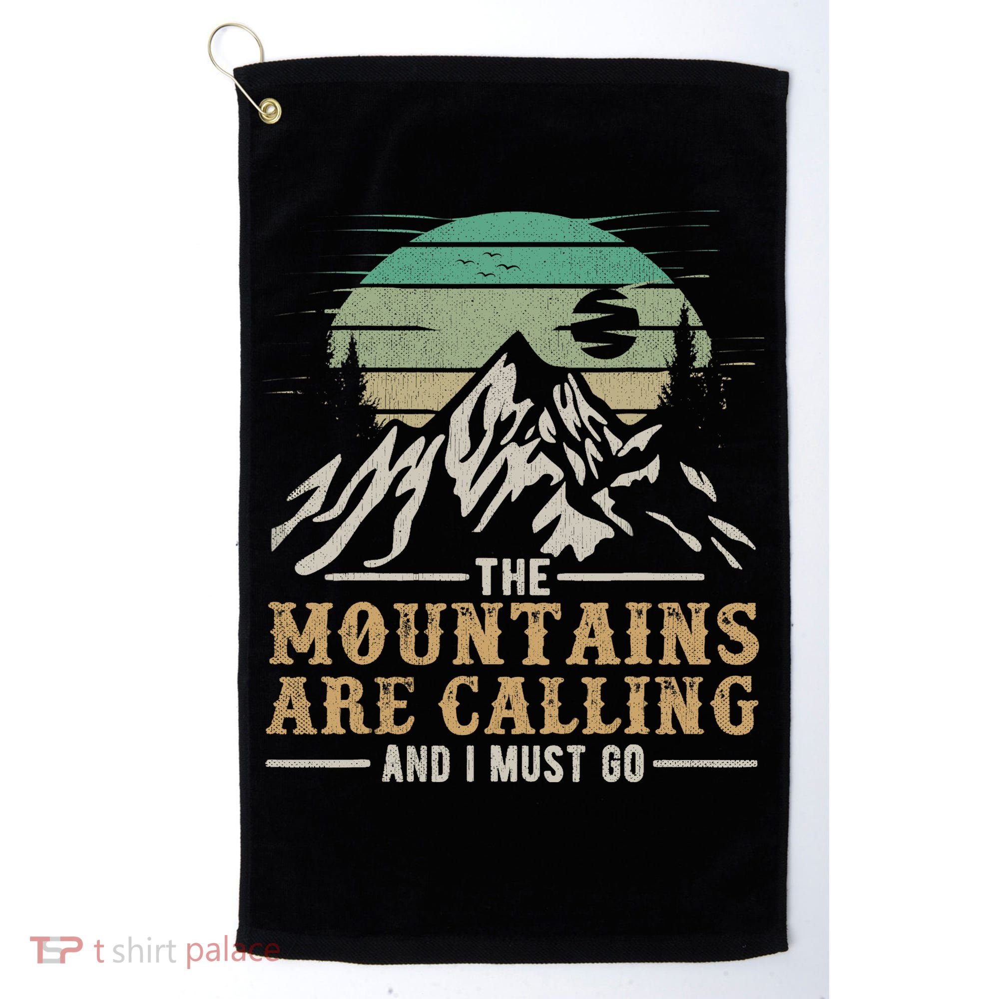 Funny Hiking Tee The Mountains Are Calling And I Must Go Golf Towel