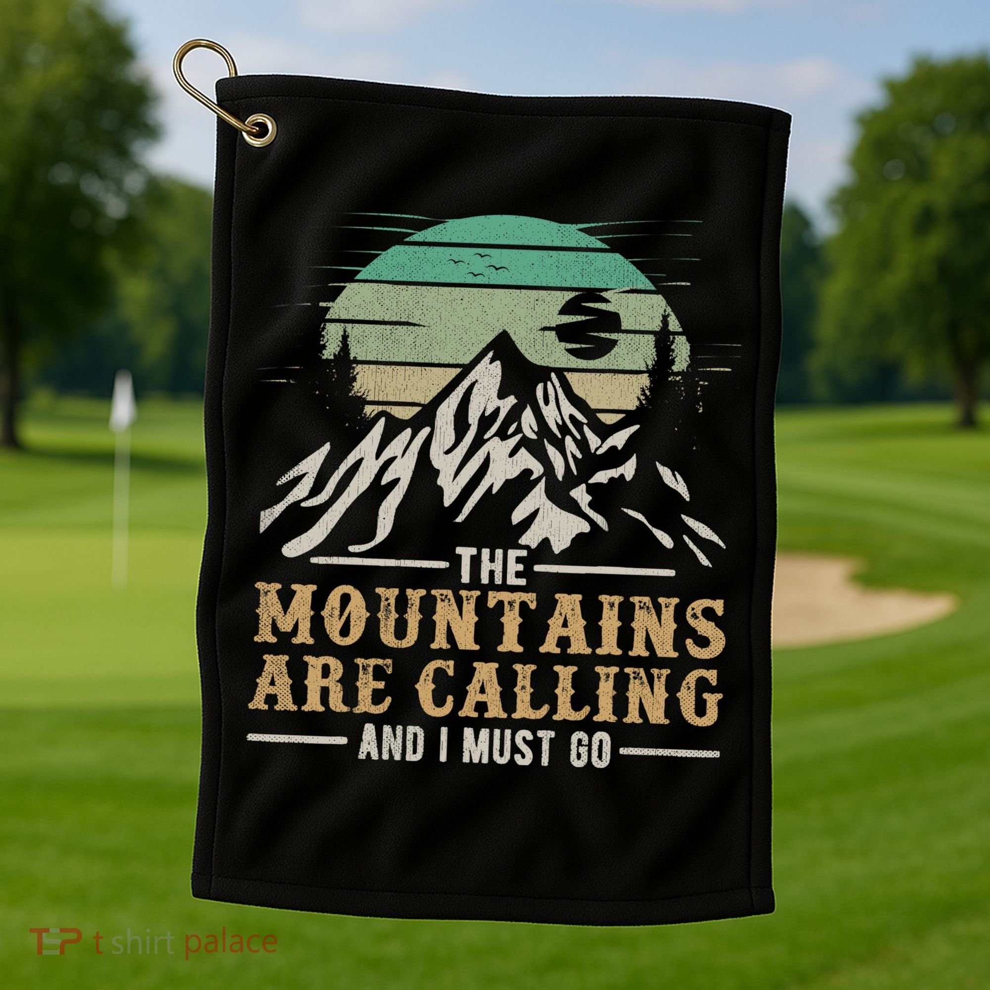 Funny Hiking Tee The Mountains Are Calling And I Must Go Golf Towel