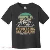 Funny Hiking Tee The Mountains Are Calling And I Must Go Toddler T-Shirt thumb 0