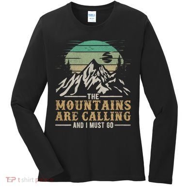 Funny Hiking Tee The Mountains Are Calling And I Must Go Women's Long Sleeve Shirt