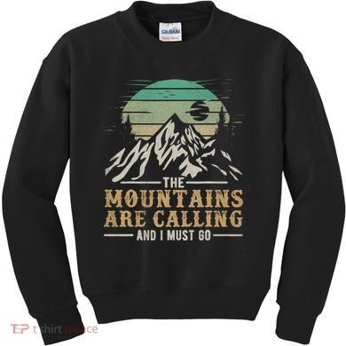 Funny Hiking Tee The Mountains Are Calling And I Must Go Kids Sweatshirt
