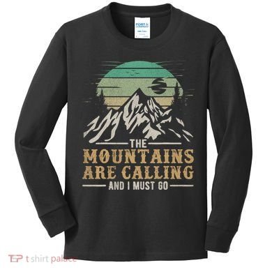 Funny Hiking Tee The Mountains Are Calling And I Must Go Kids Long Sleeve Shirt