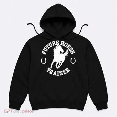 Future Horse Trainer For  Hoodie