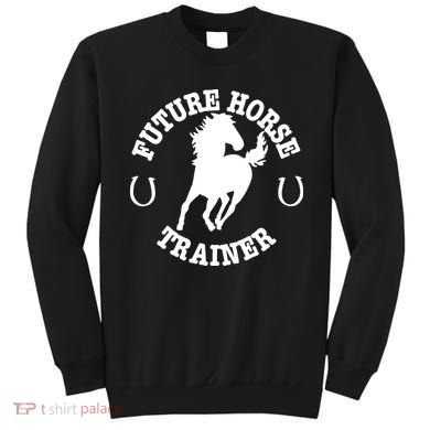 Future Horse Trainer For  Sweatshirt