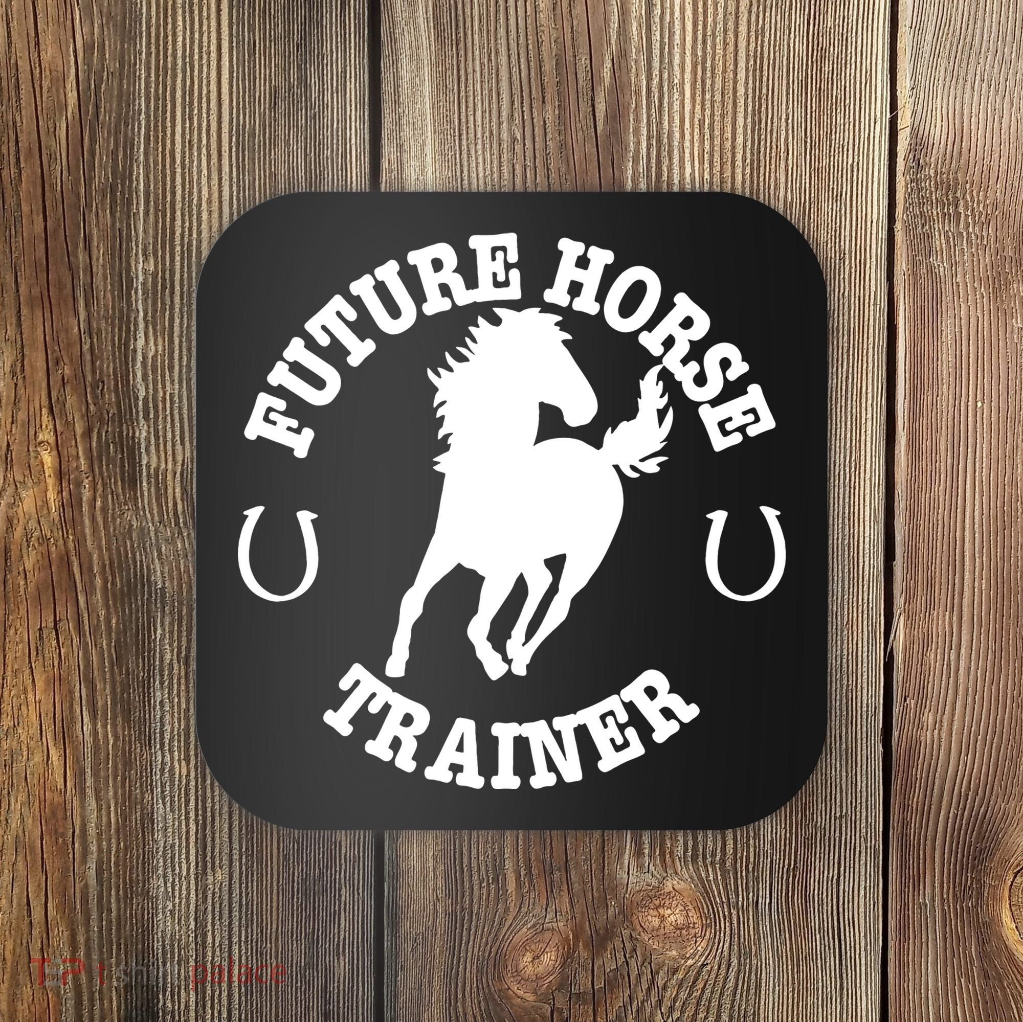 Future Horse Trainer For  Coaster
