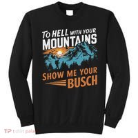 Funny Hiking To Hell With Your Mountains Show Me Your Busch Sweatshirt thumb 0