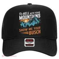Funny Hiking To Hell With Your Mountains Show Me Your Busch Hat thumb 0