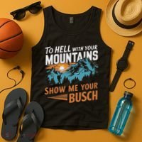 Funny Hiking To Hell With Your Mountains Show Me Your Busch Tank Top thumb 4