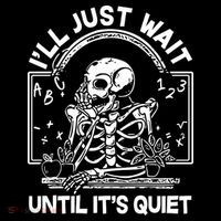 Funny Halloween Teacher Skeleton I'll Just Wait Until It's Quiet Bucket Hat thumb 4