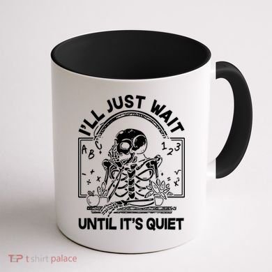 Funny Halloween Teacher Skeleton I'll Just Wait Until It's Quiet Coffee Mug back