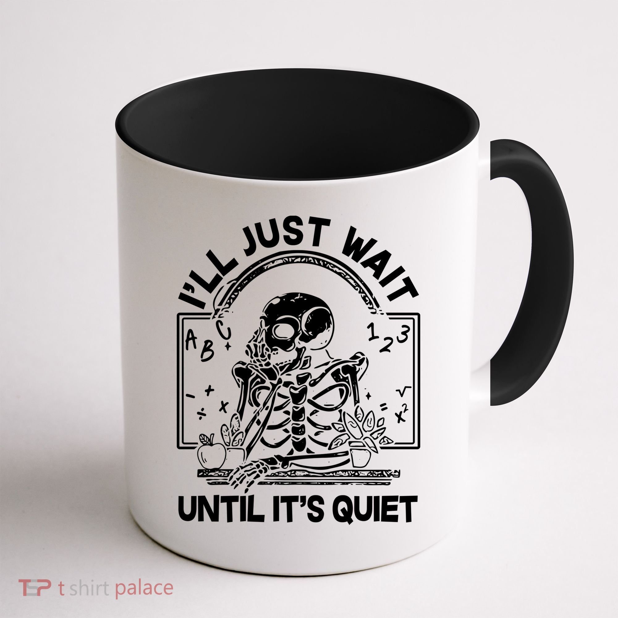 Funny Halloween Teacher Skeleton I'll Just Wait Until It's Quiet Coffee Mug