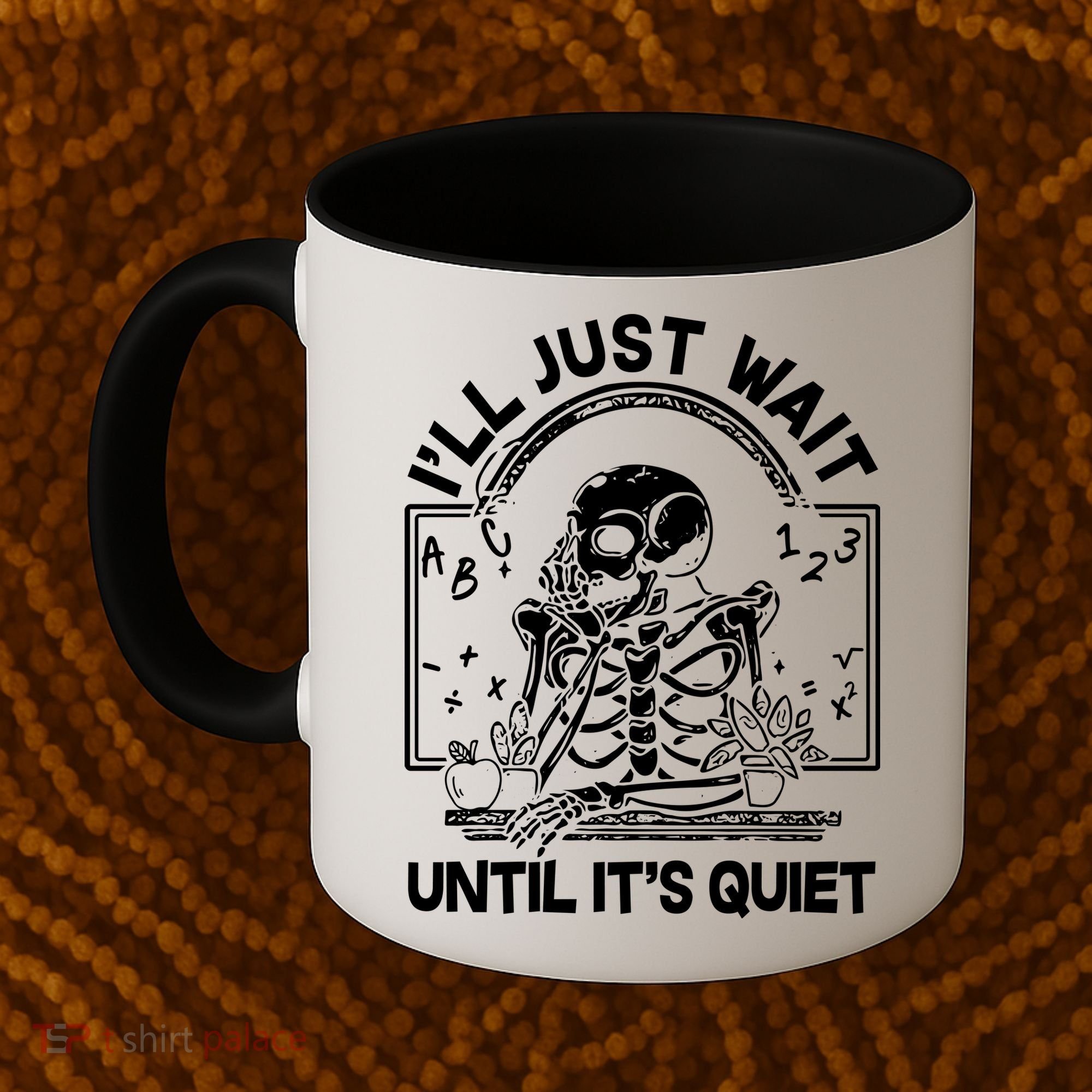 Funny Halloween Teacher Skeleton I'll Just Wait Until It's Quiet Coffee Mug