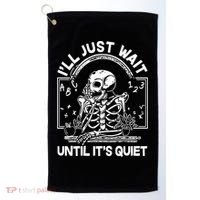 Funny Halloween Teacher Skeleton I'll Just Wait Until It's Quiet Golf Towel thumb 0