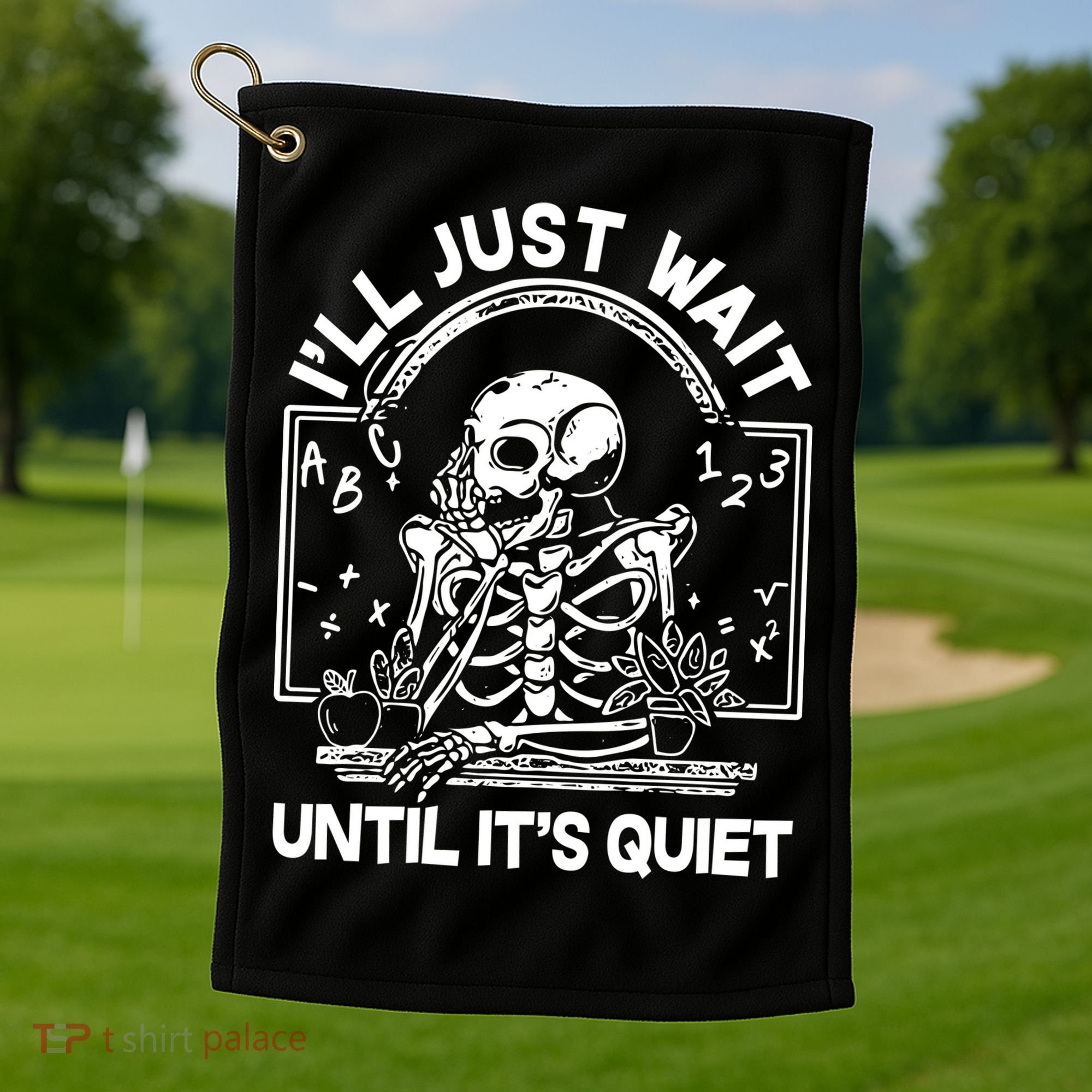 Funny Halloween Teacher Skeleton I'll Just Wait Until It's Quiet Golf Towel