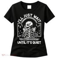 Funny Halloween Teacher Skeleton I'll Just Wait Until It's Quiet Women's T-Shirt thumb 0