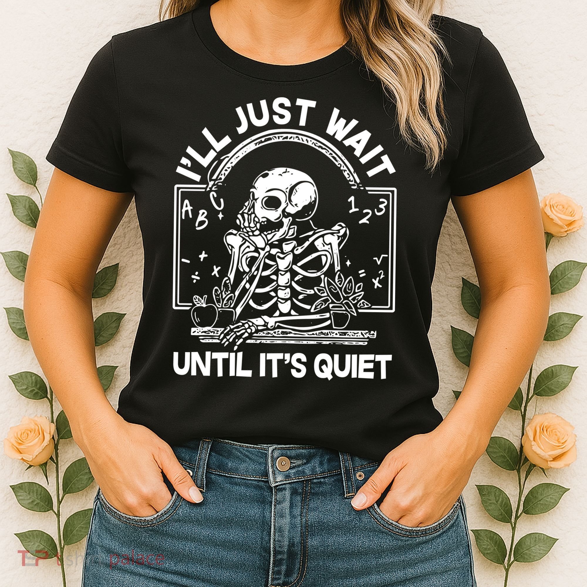 Funny Halloween Teacher Skeleton I'll Just Wait Until It's Quiet Women's T-Shirt